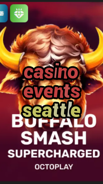 casino events seattle-w4cy2mdjlx2bf.com